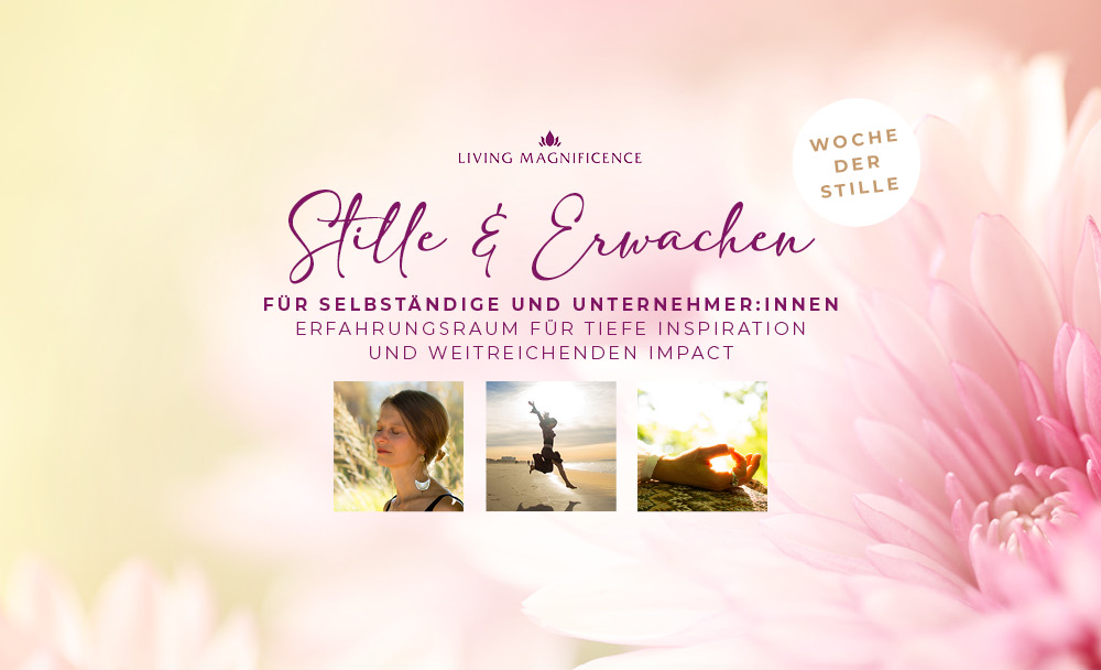 Stille & Erwachen für Selbständige und Unternehmer:innen, Erfahrungsraum für tiefe Inspiration und weitreichenden Impact